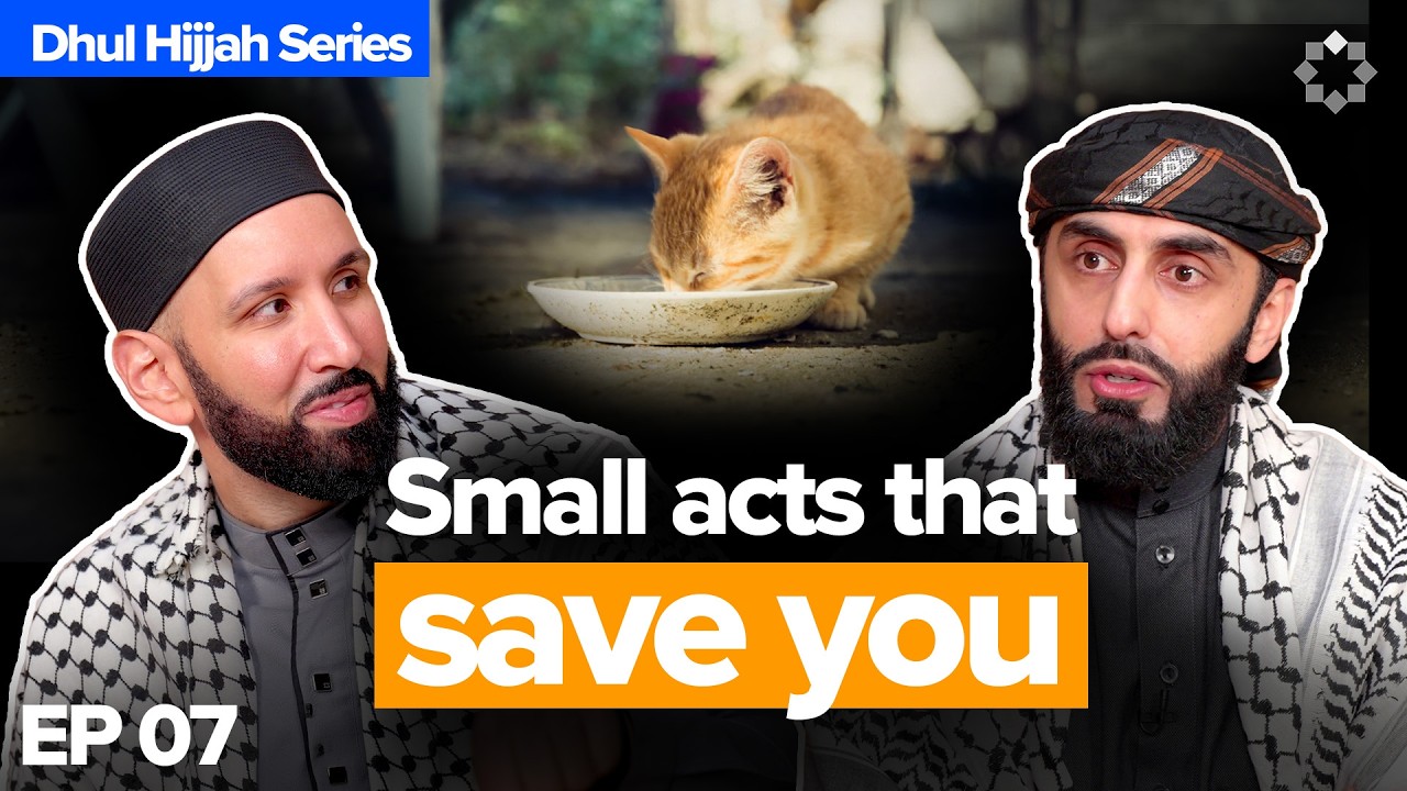 EP7 | Save Yourself With Small Acts | Dhul Hijjah Series