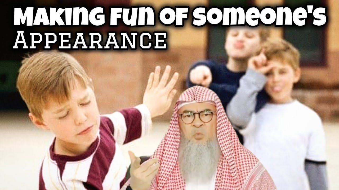 What's the ruling on making fun 9f someone or their appearance 