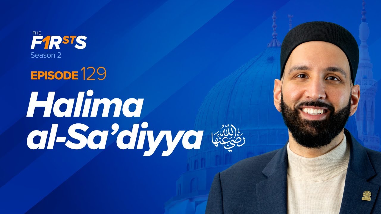 Mothers of the Prophet (SAW) Amina and Halima al-Sa’diyya - Dr. Omar Suleiman