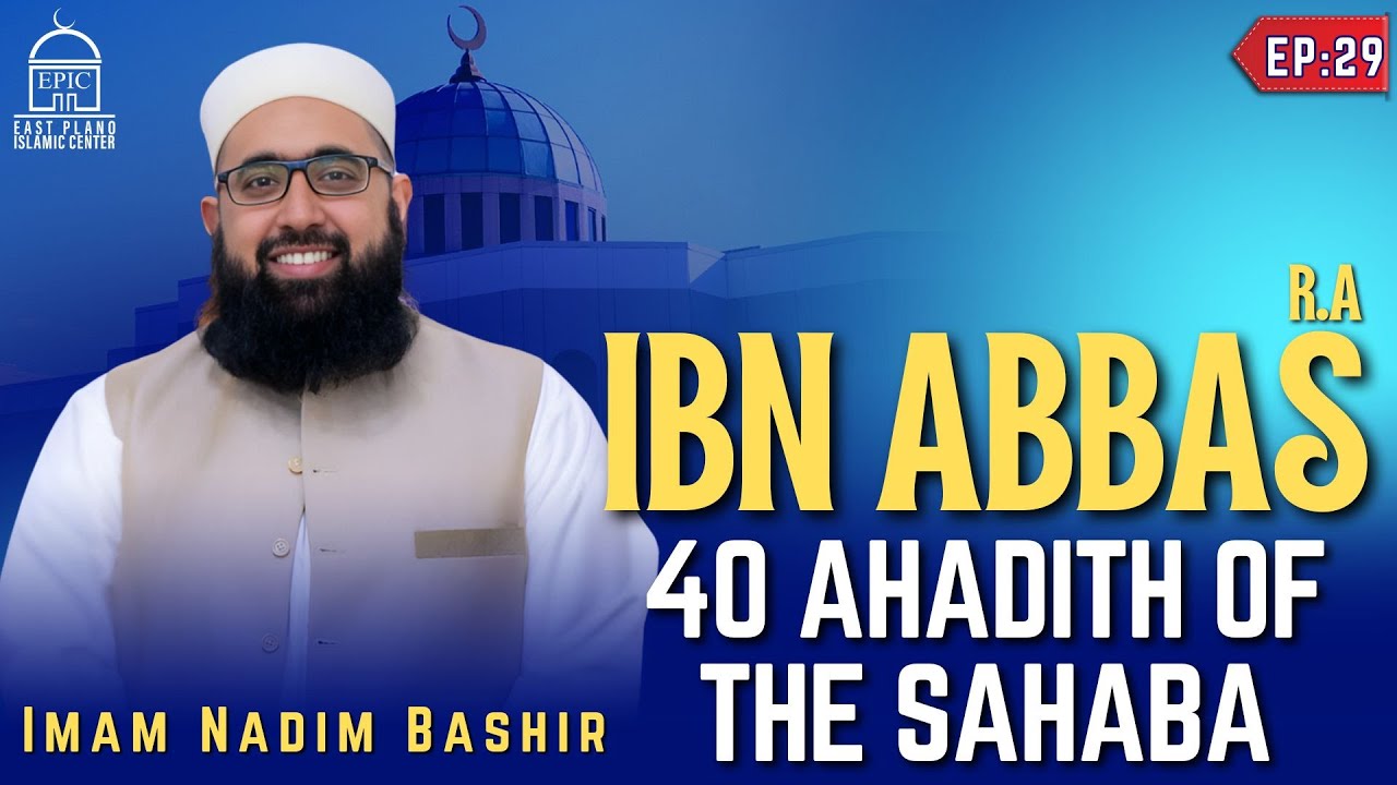 Ibn Abbas (RA) - EP 29 - 40 Ahadith Of Sahabah