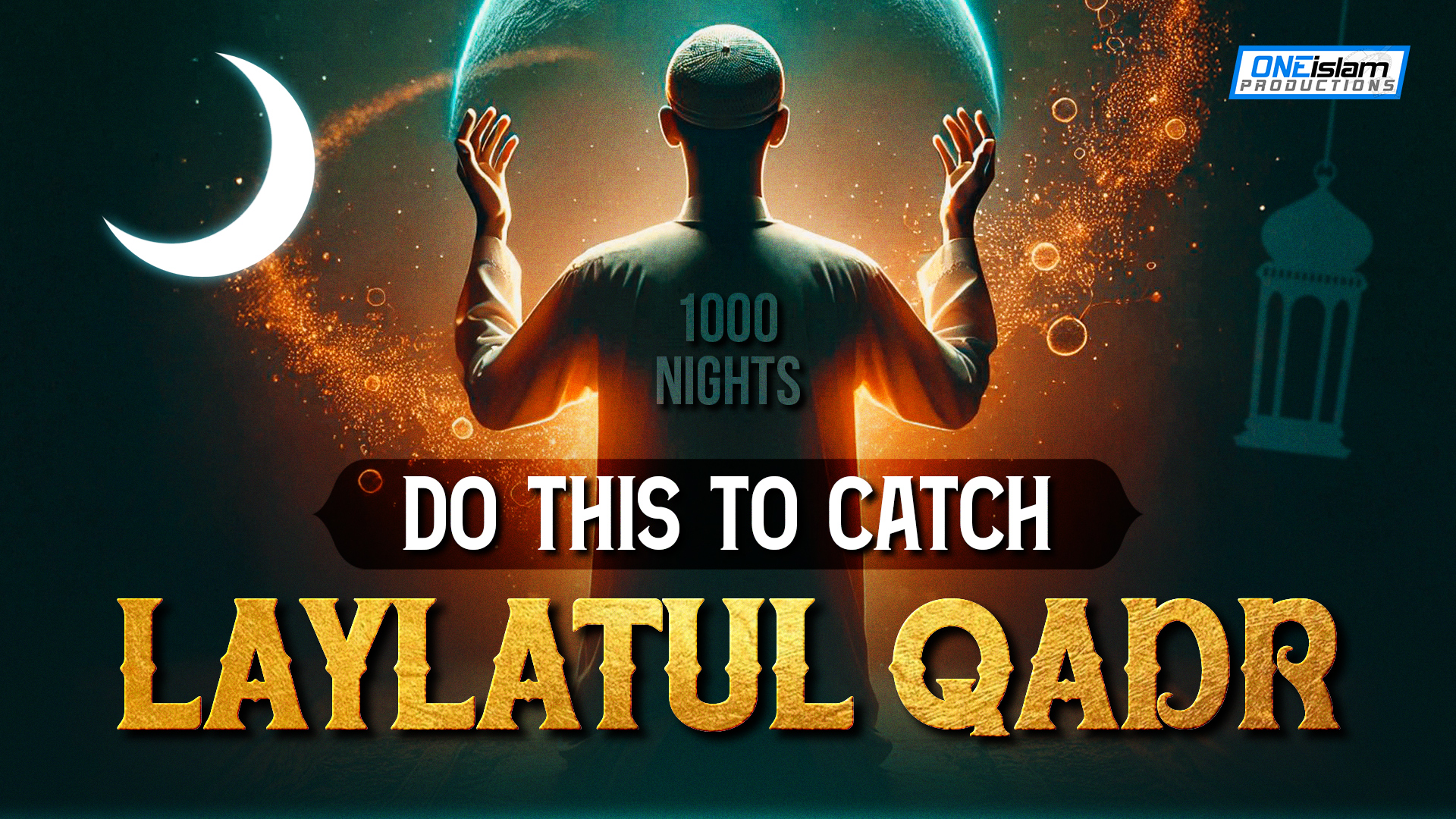 Do This To Catch Laylatul Qadr