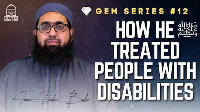 How He ﷺ Treated People With Disabili...