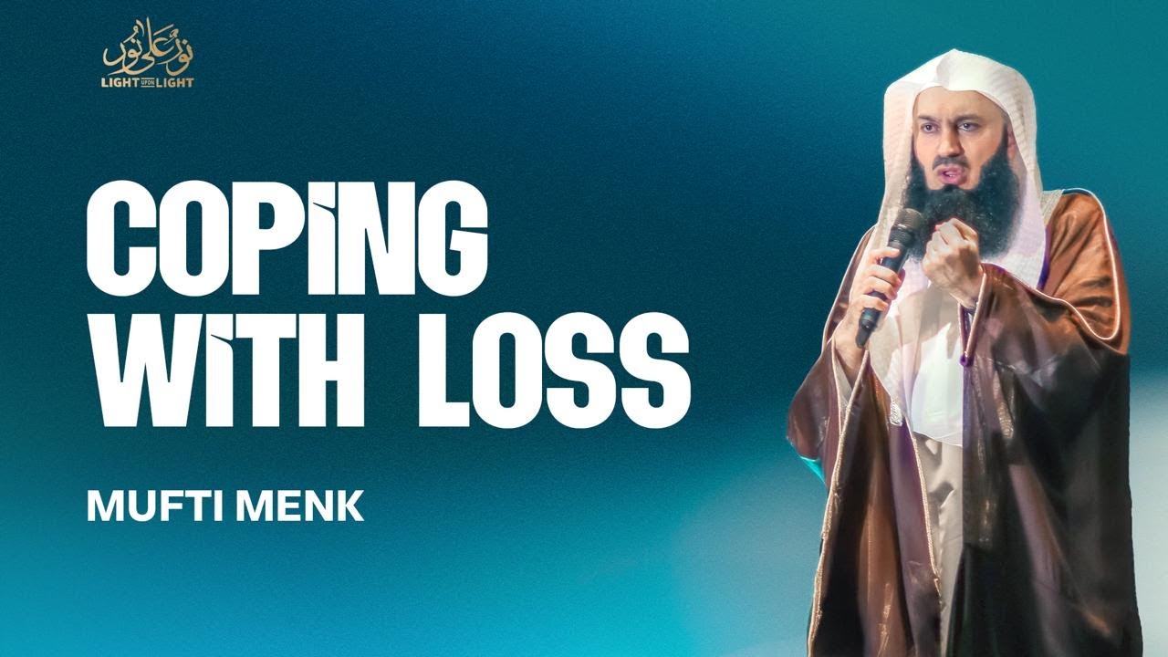 NEW  Dealing with Loss... Mufti Menk