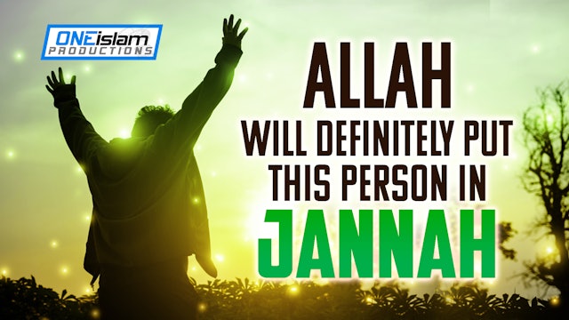 JANNAH IS GUARANTEED FOR THIS PERSON