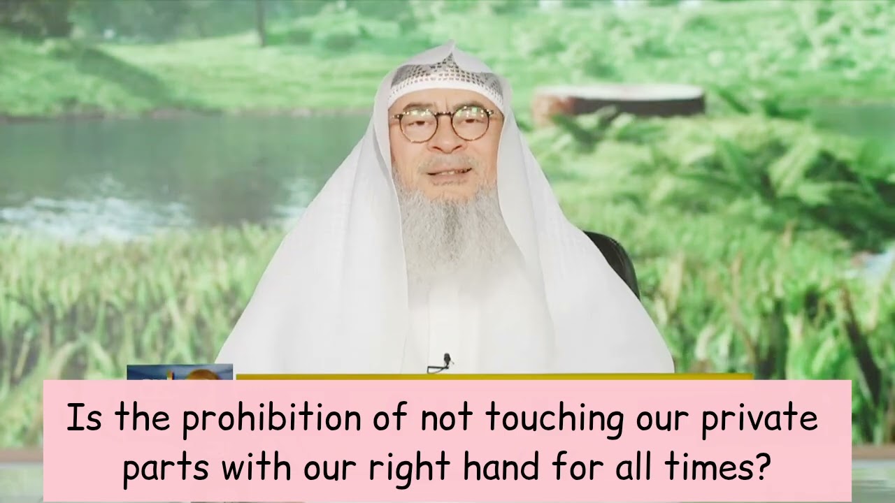 Is Prohibition Of Not Touching Our Private Part With Right Hand For All Times?