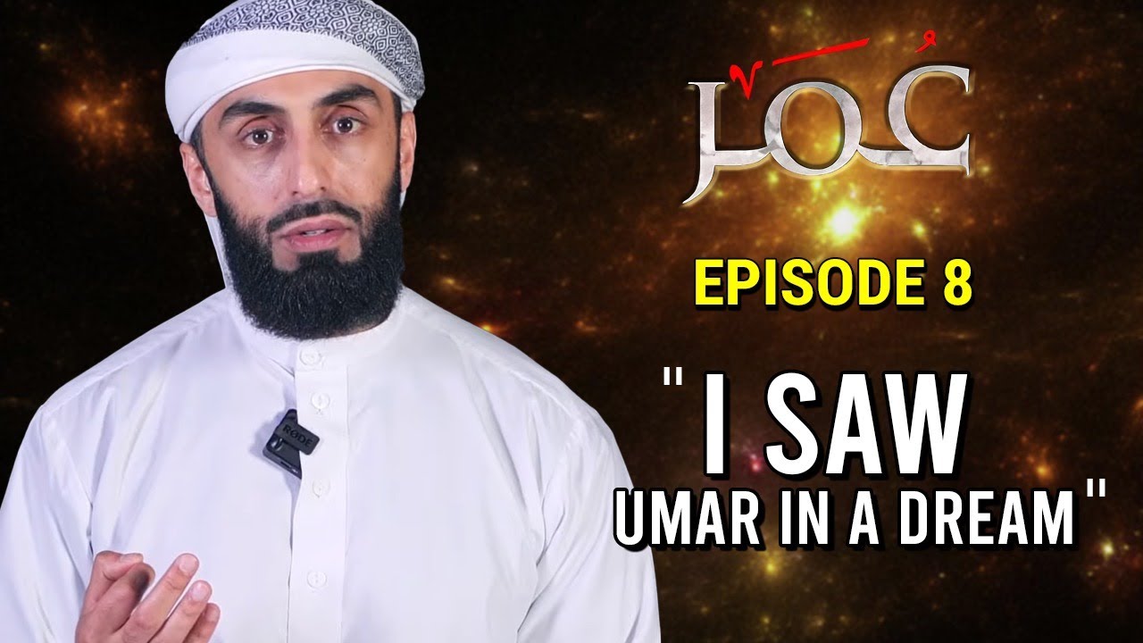 Episode 8: "I Saw 'Umar in a Dream" | 'Umar r.a