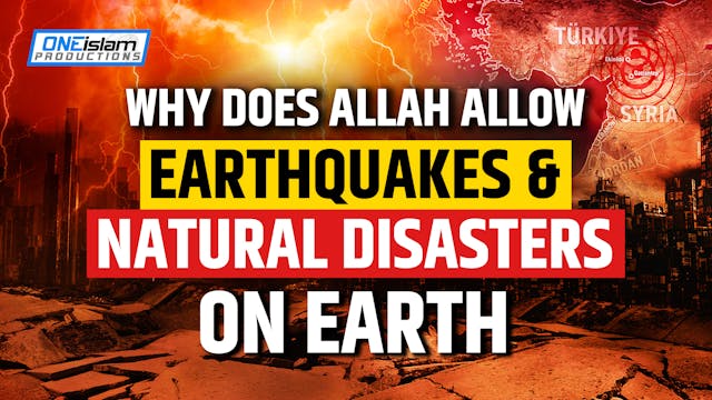 WHY DOES ALLAH ALLOW EARTHQUAKES & NA...