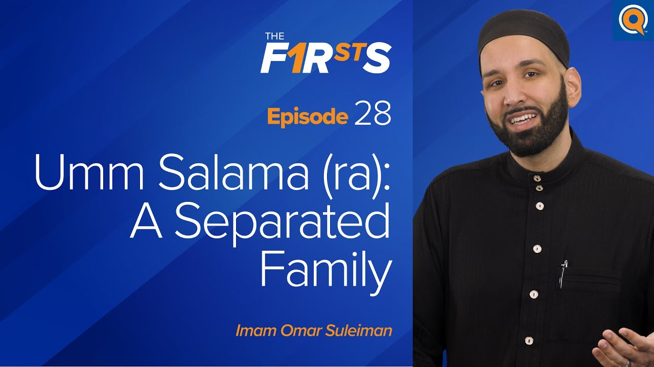 Umm Salama (ra) - Part 1 A Separated Family - The Firsts - Dr. Omar Suleiman