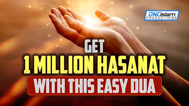 GET 1 MILLION HASANAT WITH THIS EASY DUA