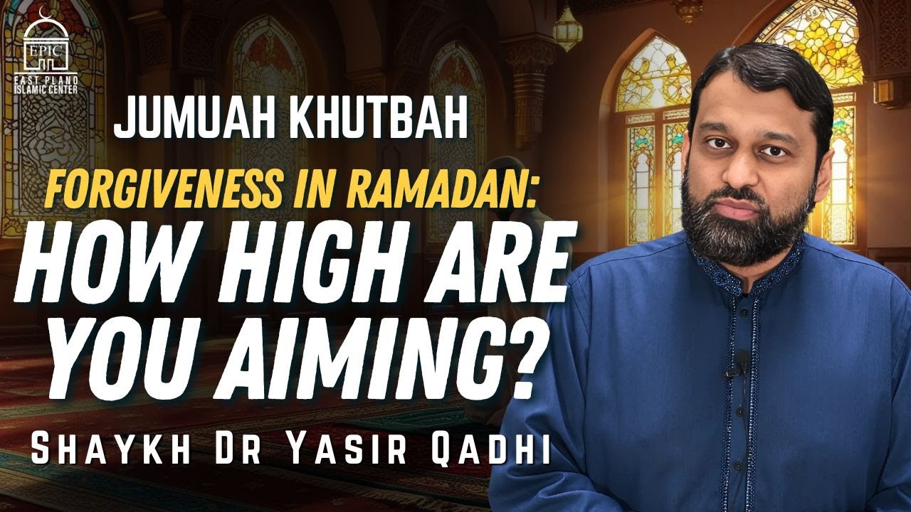 Forgiveness in Ramadan How High Are You Aiming - Jumuah Khutbah  