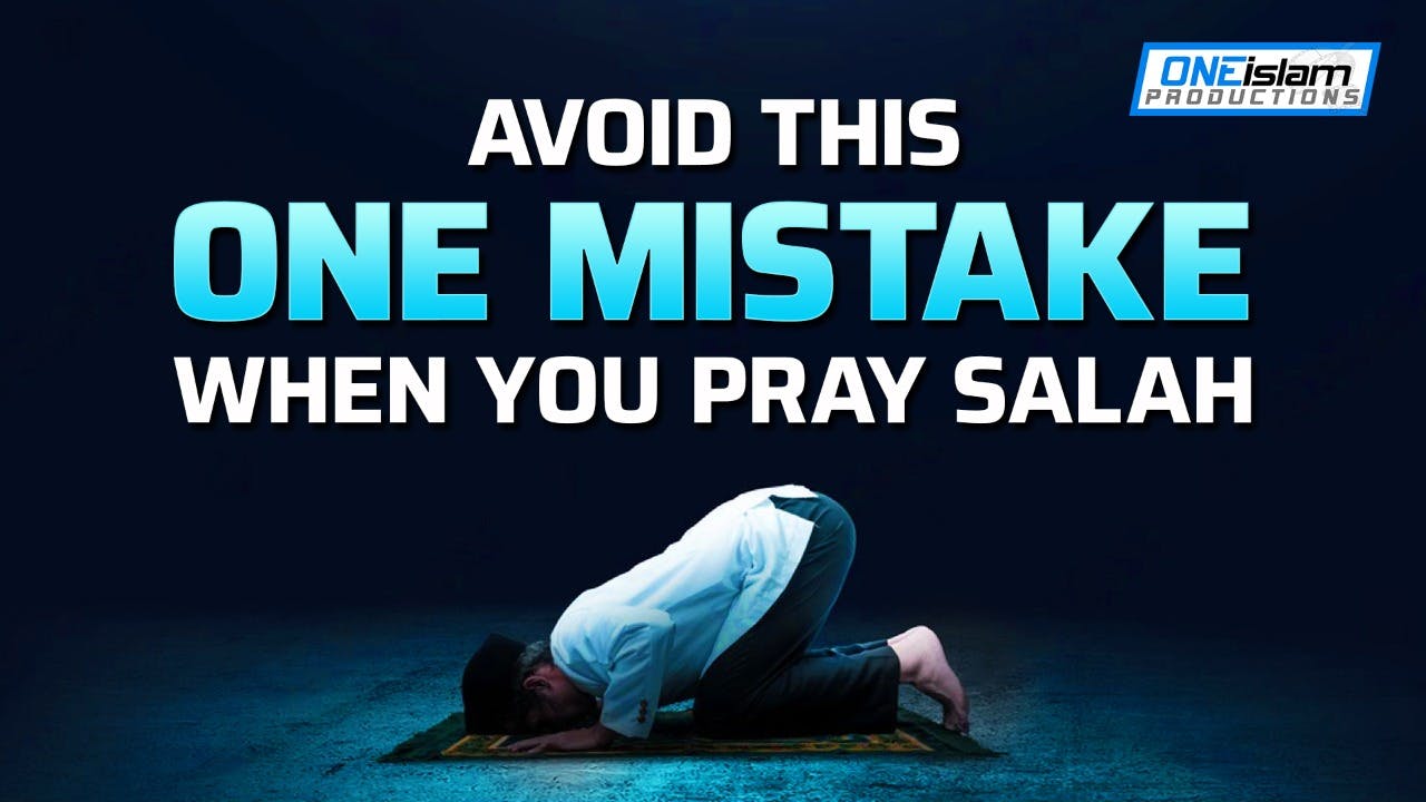 AVOID THIS 1 MISTAKE WHEN YOU PRAY SALAH - Islamic Reminders - One Islam TV