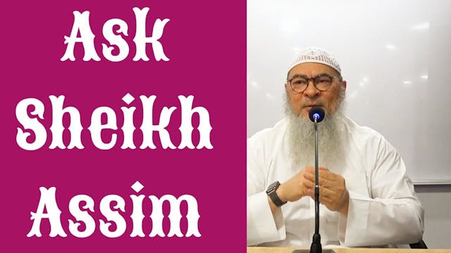 Ask Sheikh Assim  Q & A 