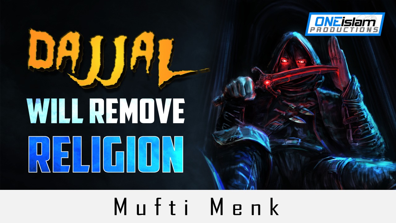 DAJJAL WILL REMOVE RELIGION