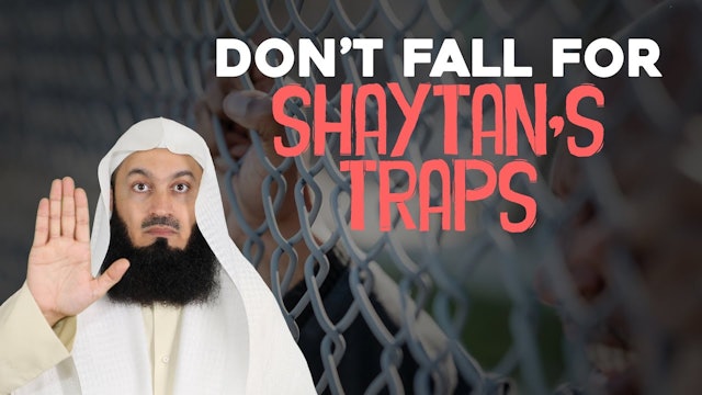 Dont Fall for Shaytans Traps - Mufti Menk