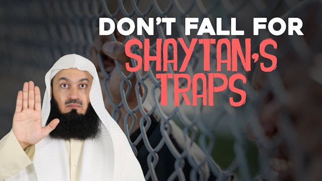 Dont Fall for Shaytans Traps - Mufti ...