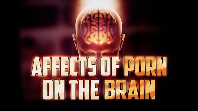 AFFECTS OF PORN ON THE BRAIN