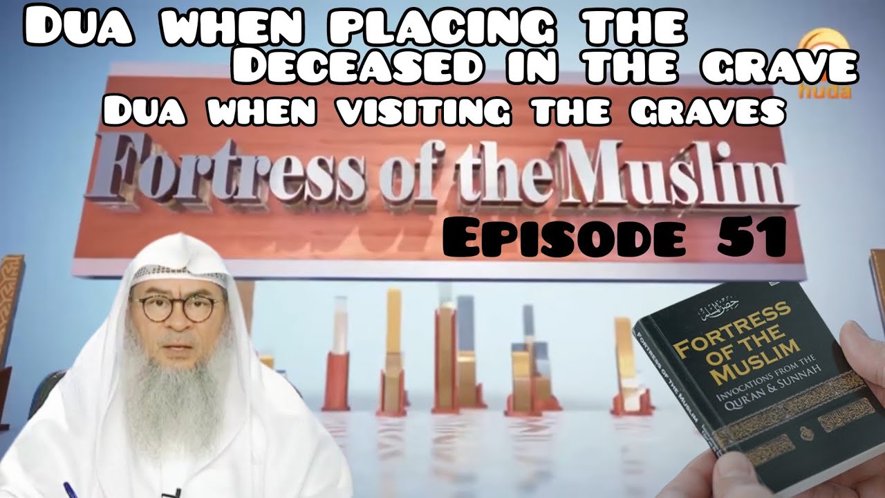 51 - Dua when placing deceased in grave Dua when visiting grave 