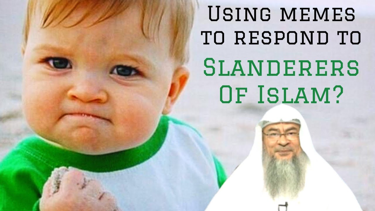 I use memes to respond to slanderers of Islam online, is this permissible 