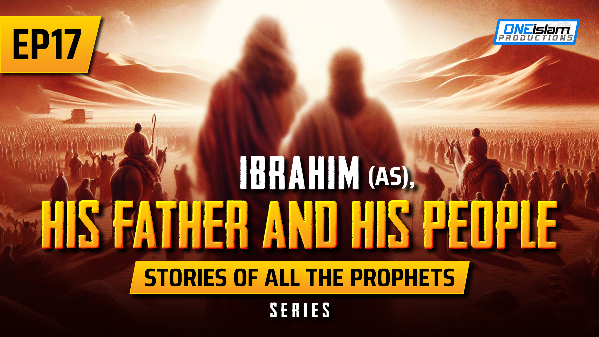 EP 17 | Ibrahim (AS), His Father & His People