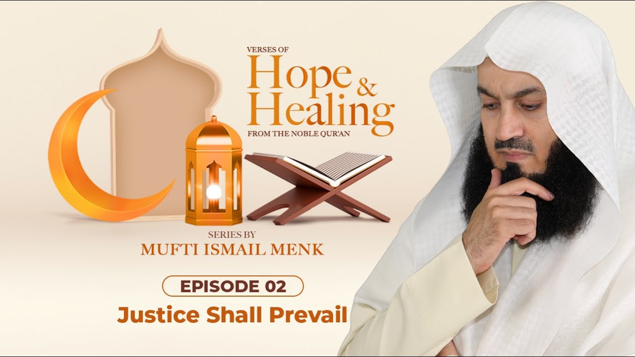 Justice Shall Prevail - Ramadan 2021 Episode 2 - Verses of Hope and Healing 