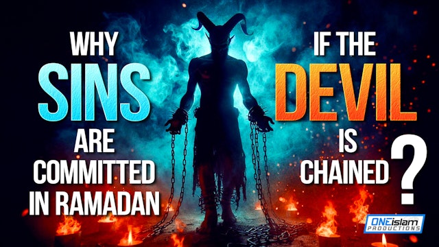 Why Sins Are Committed In Ramadan If The Devils Are Chained?