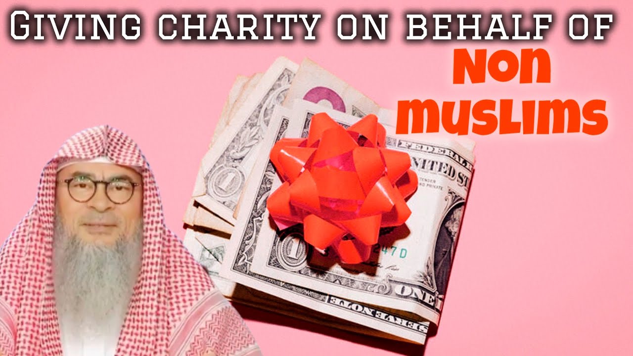 Giving charity on behalf of non muslims Whether dead or alive
