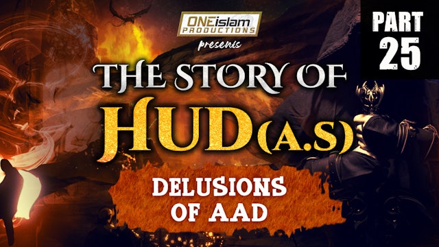 Delusions of Aad | The Story Of Hud | PART 25
