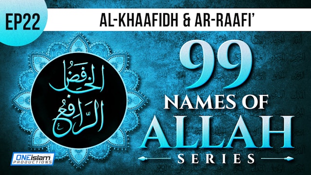 Ep 22 | Al-Khafid & Ar-Rafi'