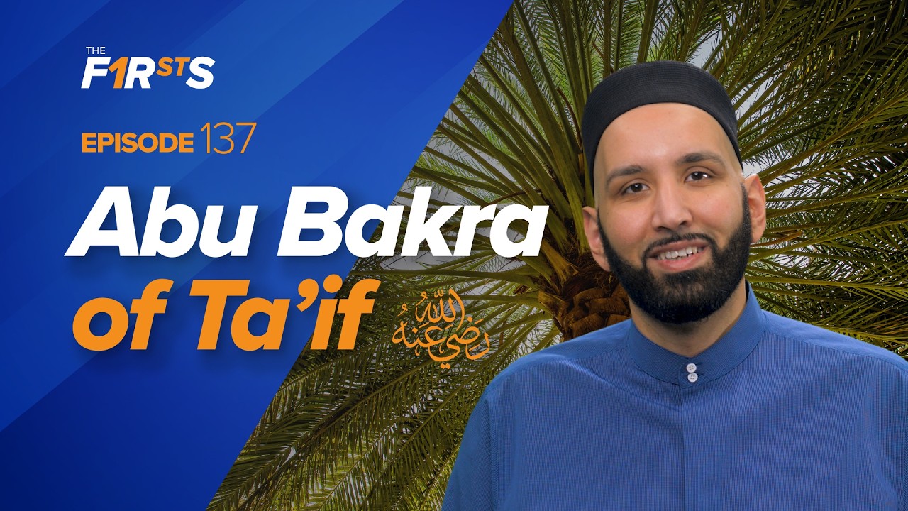 Abu Bakra (RA): The Freed Slave of Allah - Dr. Omar Suleiman