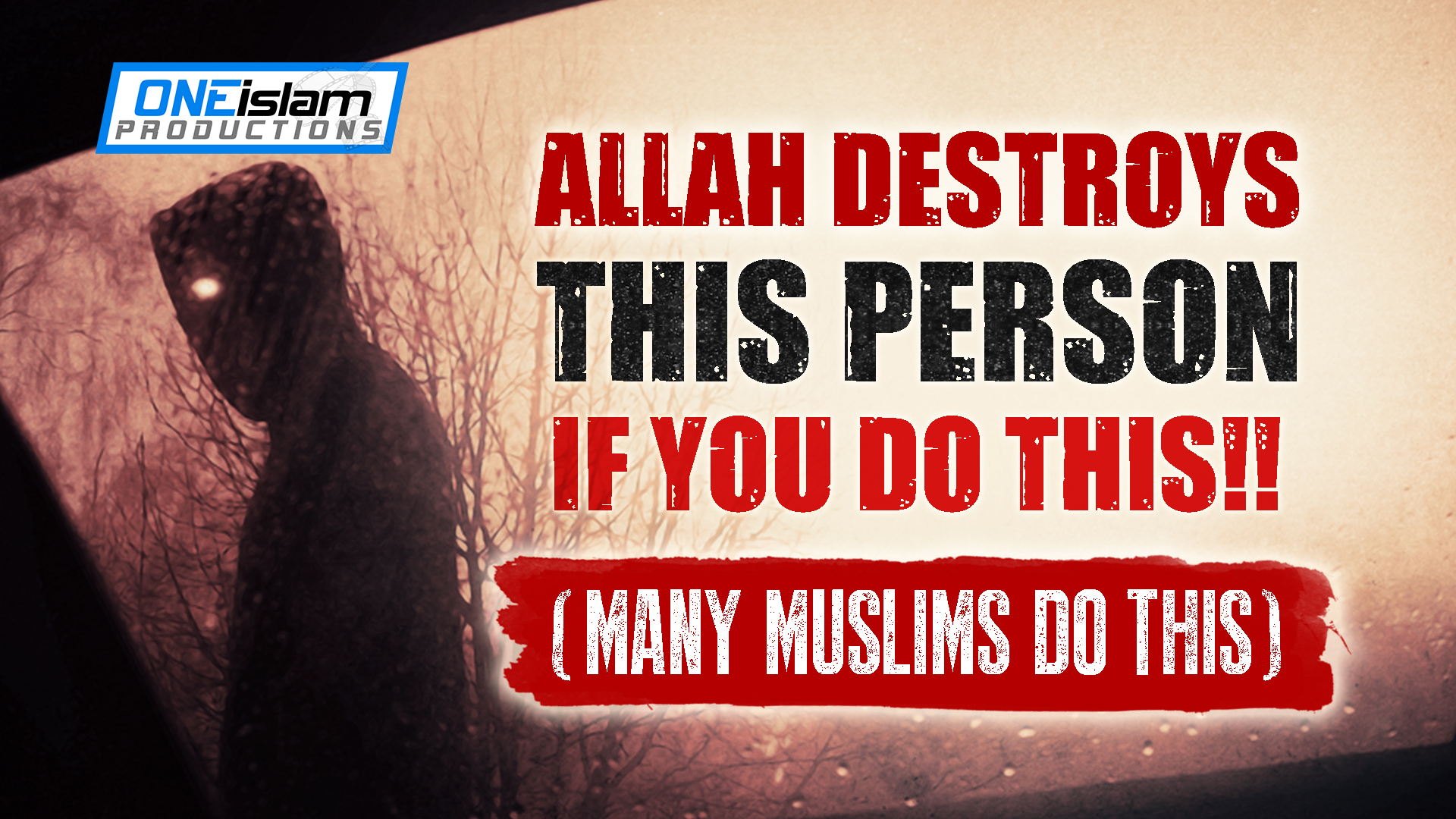 ALLAH DESTROYS THIS PERSON IF YOU DO THIS!! (MANY MUSLIMS DO THIS)