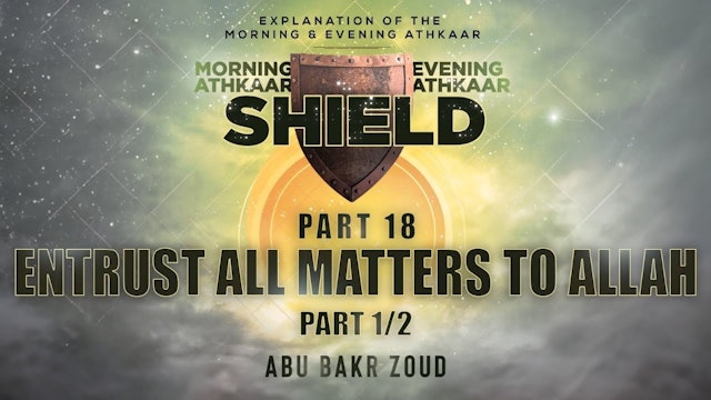 SHIELD | Morning & Evening Athkaar | Part 18 