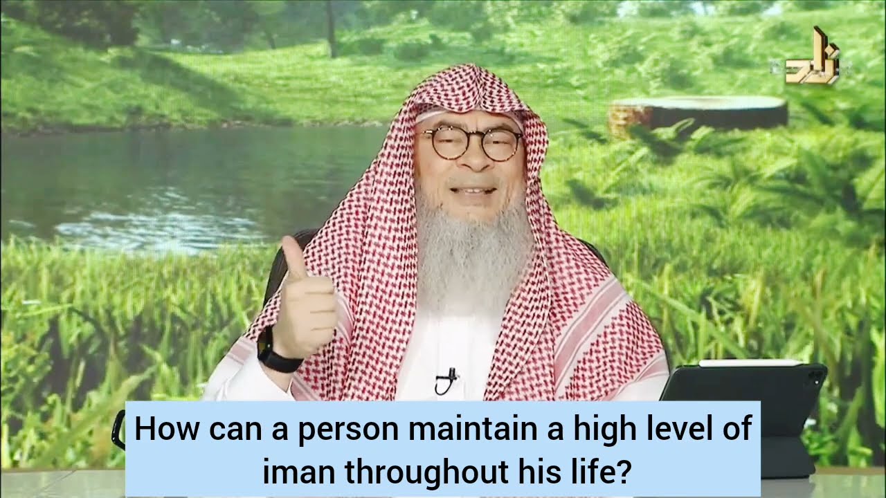 How can a person maintain high level of iman throughout his life?