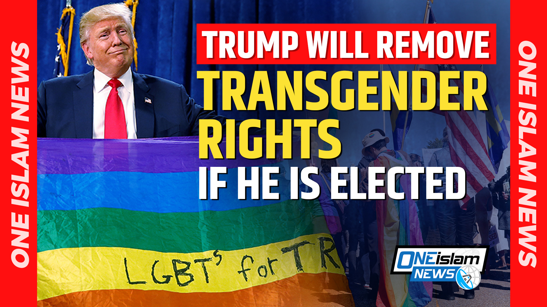 TRUMP WILL REMOVE TRANSGENDER RIGHTS IF HE IS ELECTED 