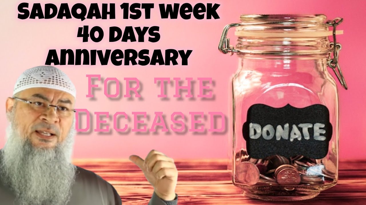 Charity in 1st week, 40 days, on anniversary for deceased (What's Sunnah way) 