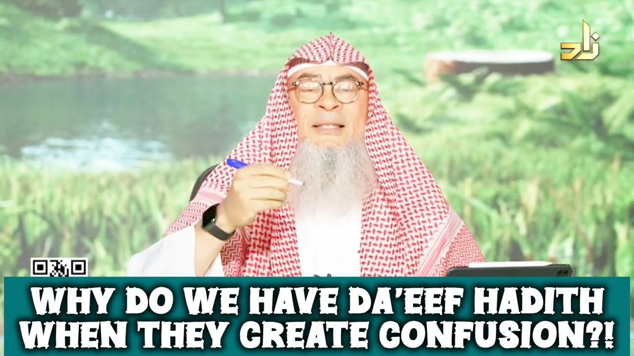 Why do we have Weak (Daeef) hadith when they create confusion