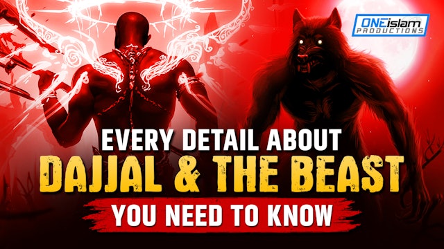 EVERY DETAILS ABOUT DAJJAL AND BEAST, YOU NEED TO KNOW