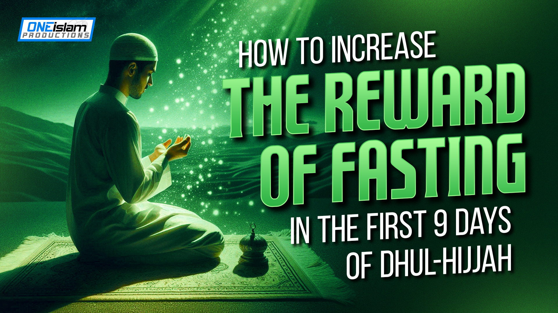 How To Increase The Reward Of Fasting In First 9 Days Of Dhul-Hijjah