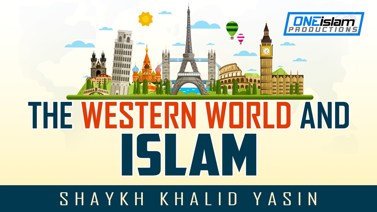 THE WESTERN WORLD AND ISLAM