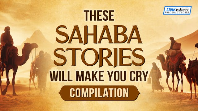 THESE SAHABA STORIES WILL MAKE YOU CR...