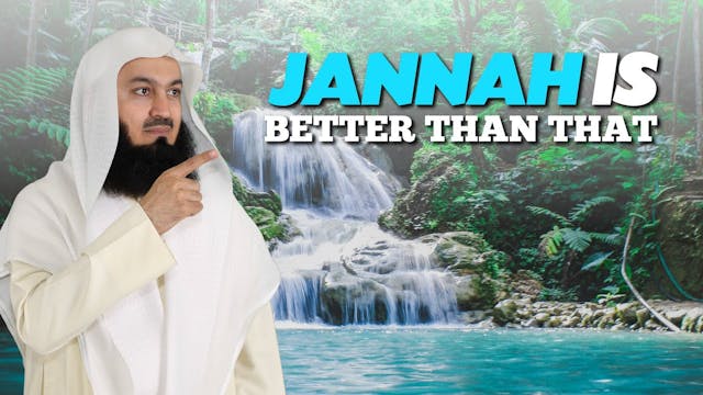 Jannah Is Better Than That  Mufti Menk