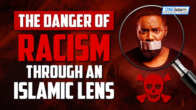 THE DANGER OF RACISM THROUGH AN ISLAM...