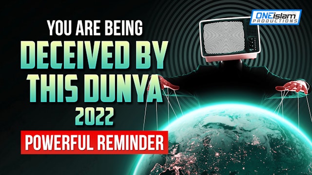 YOU ARE BEING DECEIVED BY THIS DUNYA | 2022 POWERFUL REMINDER