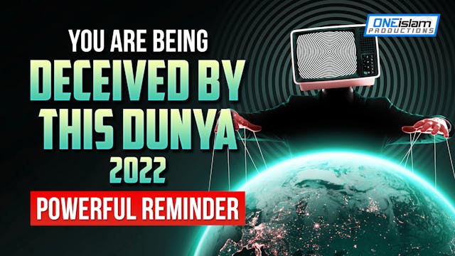 YOU ARE BEING DECEIVED BY THIS DUNYA ...