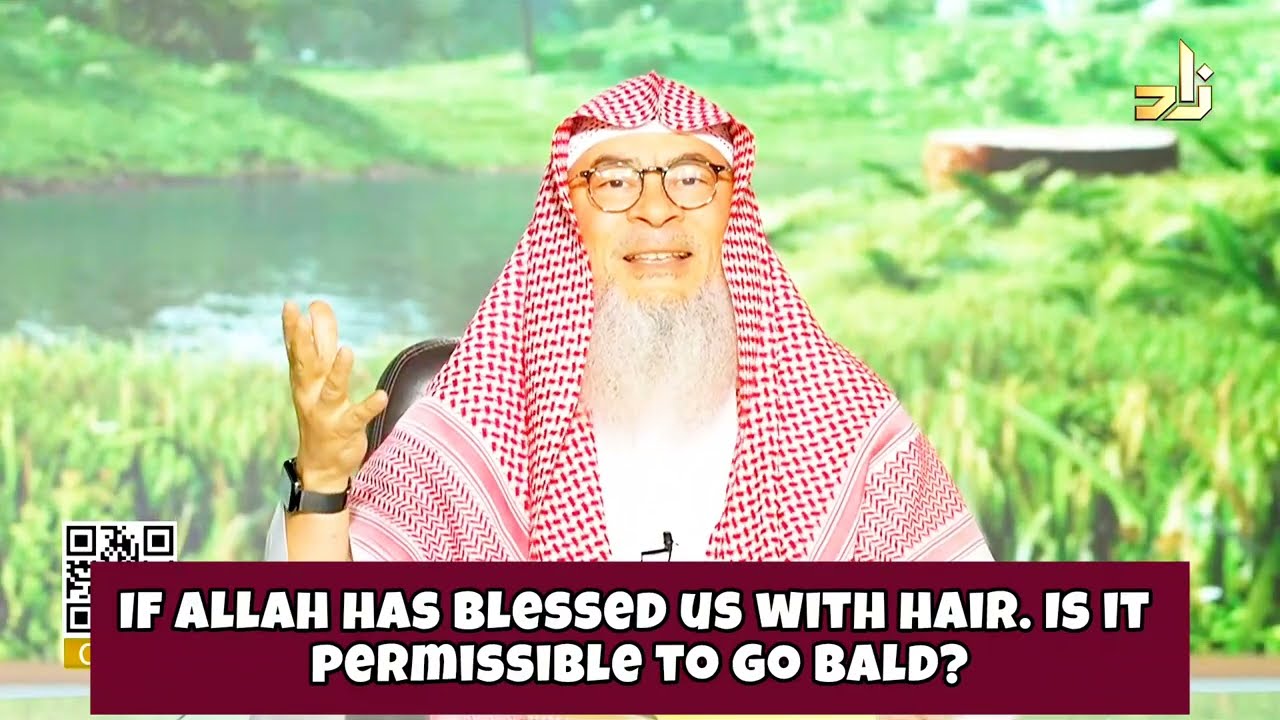 If Allah Has Blessed Us With Hair, Is It Permissible To Go Bald?