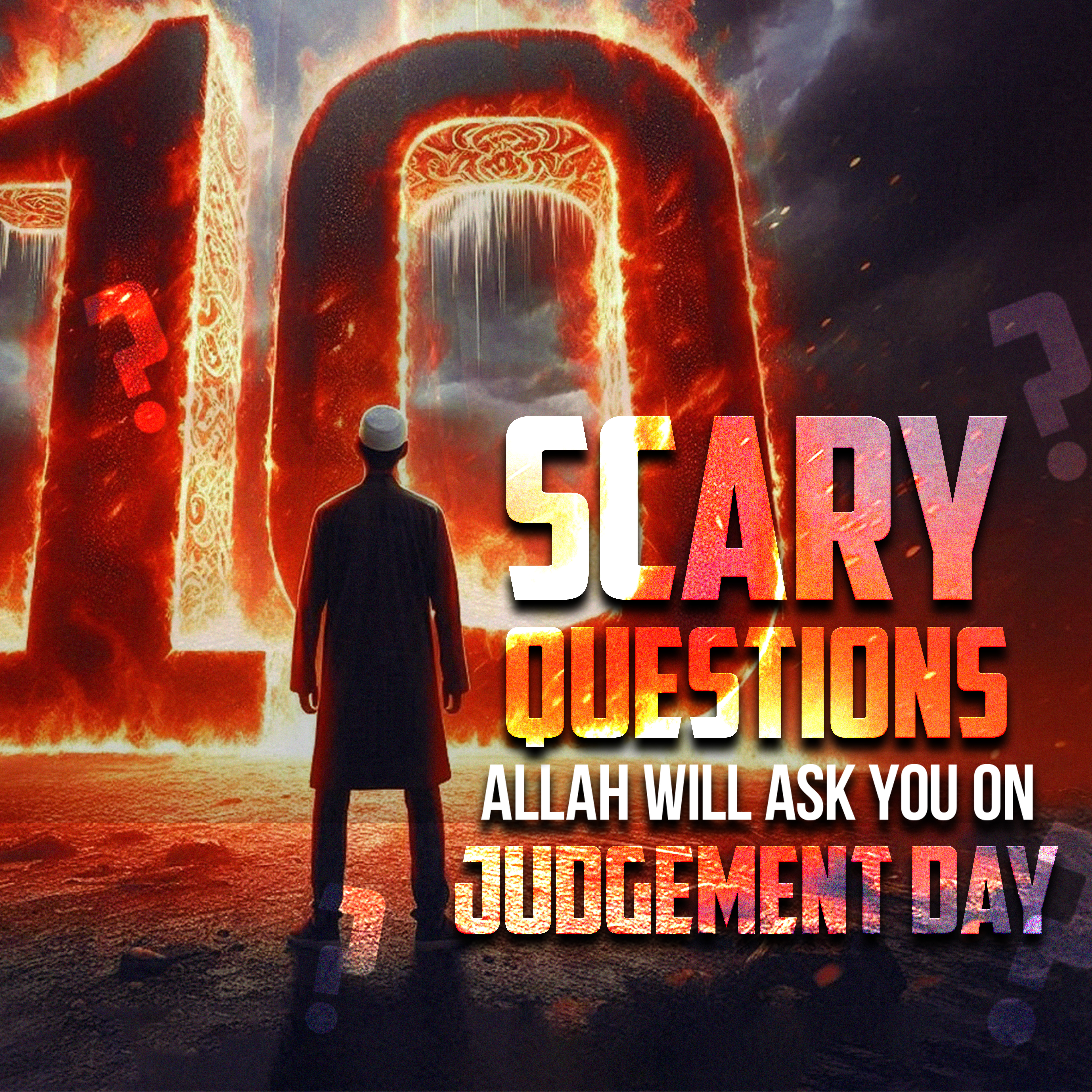 10 SCARY QUESTIONS ALLAH WILL ASK YOU ON JUDGEMENT DAY