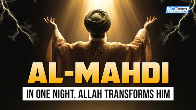 Al Mahdi - In One Night, Allah Transf...