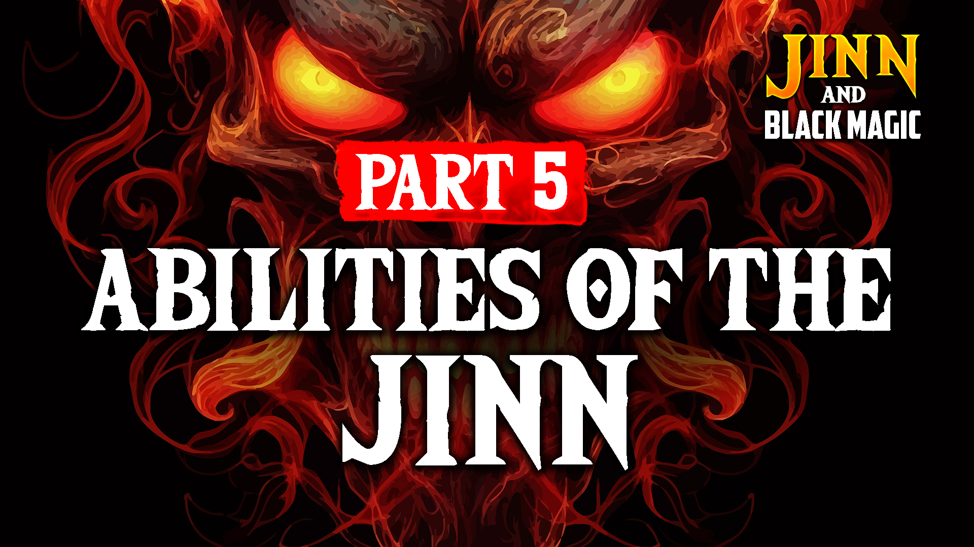 Part 5 - Abilities Of The Jinn