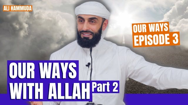 Our Ways With Allah ﷻ [Continued] - E...