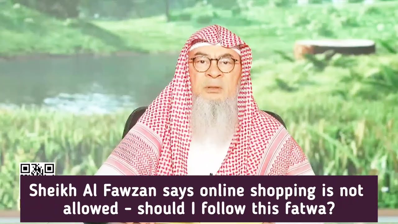 Sheikh Al Fawzan Says Online Shopping Isn't Allowed - Must I Follow His Fatwa?