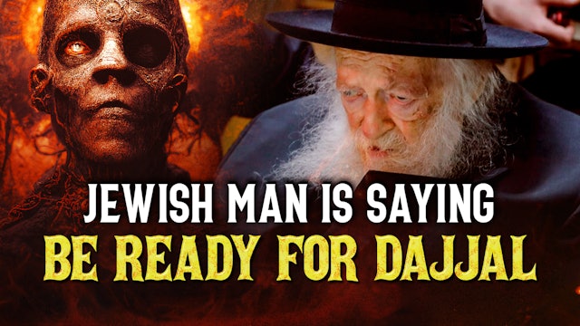 JEWISH MAN IS SAYING BE READY FOR THE DAJJAL